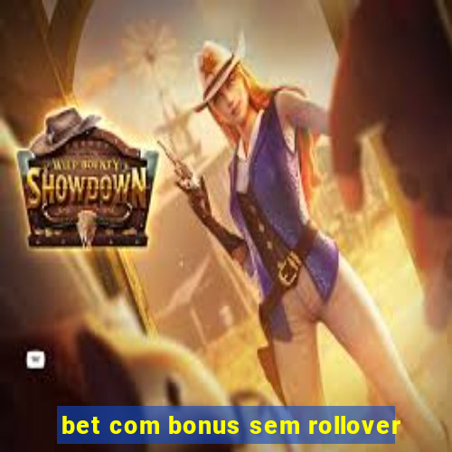 bet com bonus sem rollover